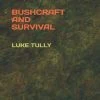 Bloomsbury Bushcraft And Survival Books